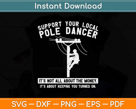 Support Local Pole Dancer Funny Electrician Lineman Gift Svg Png Dxf File