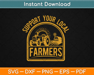 Support Your Local Farmers Svg Png Dxf Eps Digital Cutting File