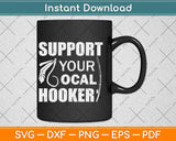 Support Your Local Hooker Svg Design Cricut Printable 