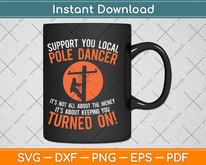 Support Your Local Pole Dancer Funny Electric Lineman Gift Svg Design