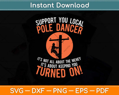 Support Your Local Pole Dancer Funny Electric Lineman Gift Svg Design