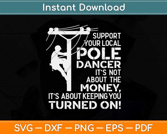 Support Your Pole Dancer Utility Electric Lineman Svg Png 