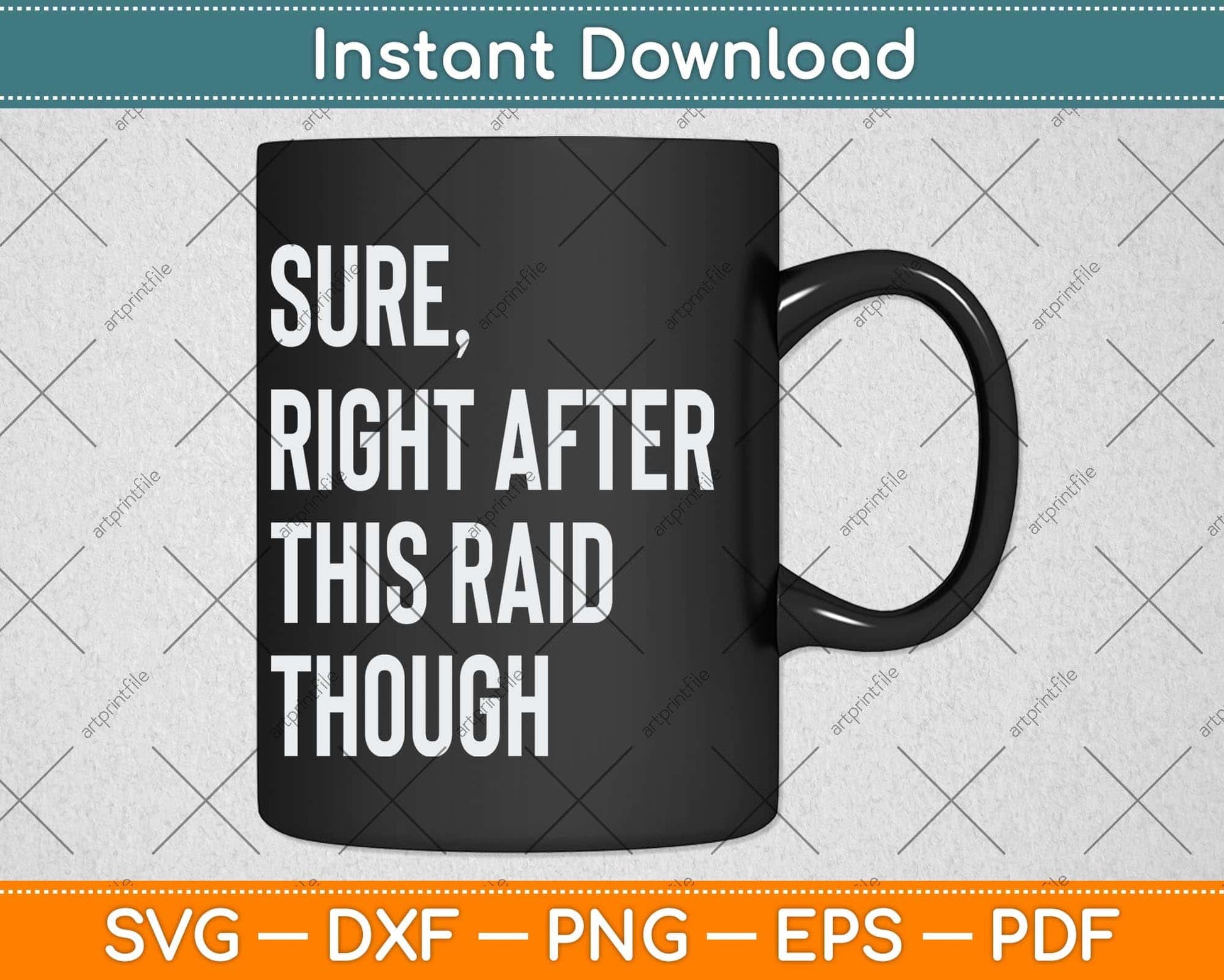 Sure Right After This Raid Funny Gift For Gamers Svg Png Dxf Digital Cutting File