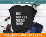 Sure Right After This Raid Funny Gift For Gamers Svg Png Dxf