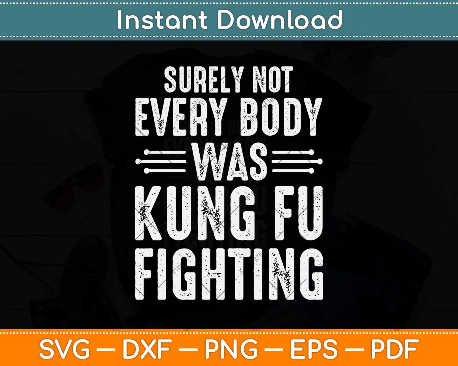 Surely Not Every Body Was Kung Fu Fighting Svg Png Dxf Digital Cutting File