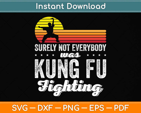 Surely Not Everybody was Kung Fu Fighting Funny Svg Png Dxf Digital Cutting File