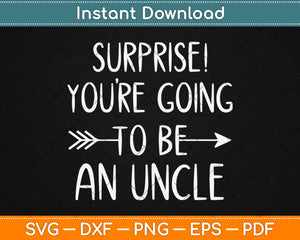 Surprise You’re Going To Be An Uncle Svg Design Cricut 
