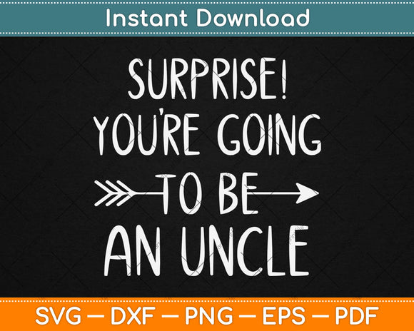 Surprise You’re Going To Be An Uncle Svg Design Cricut 