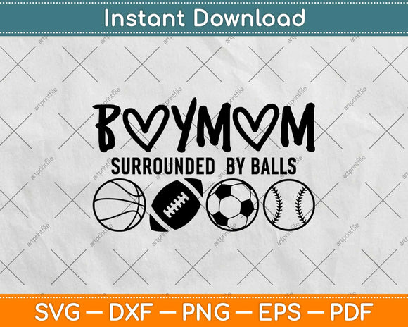 Surrounded By Balls Mom Of Boys Mother Of Boys Svg Design