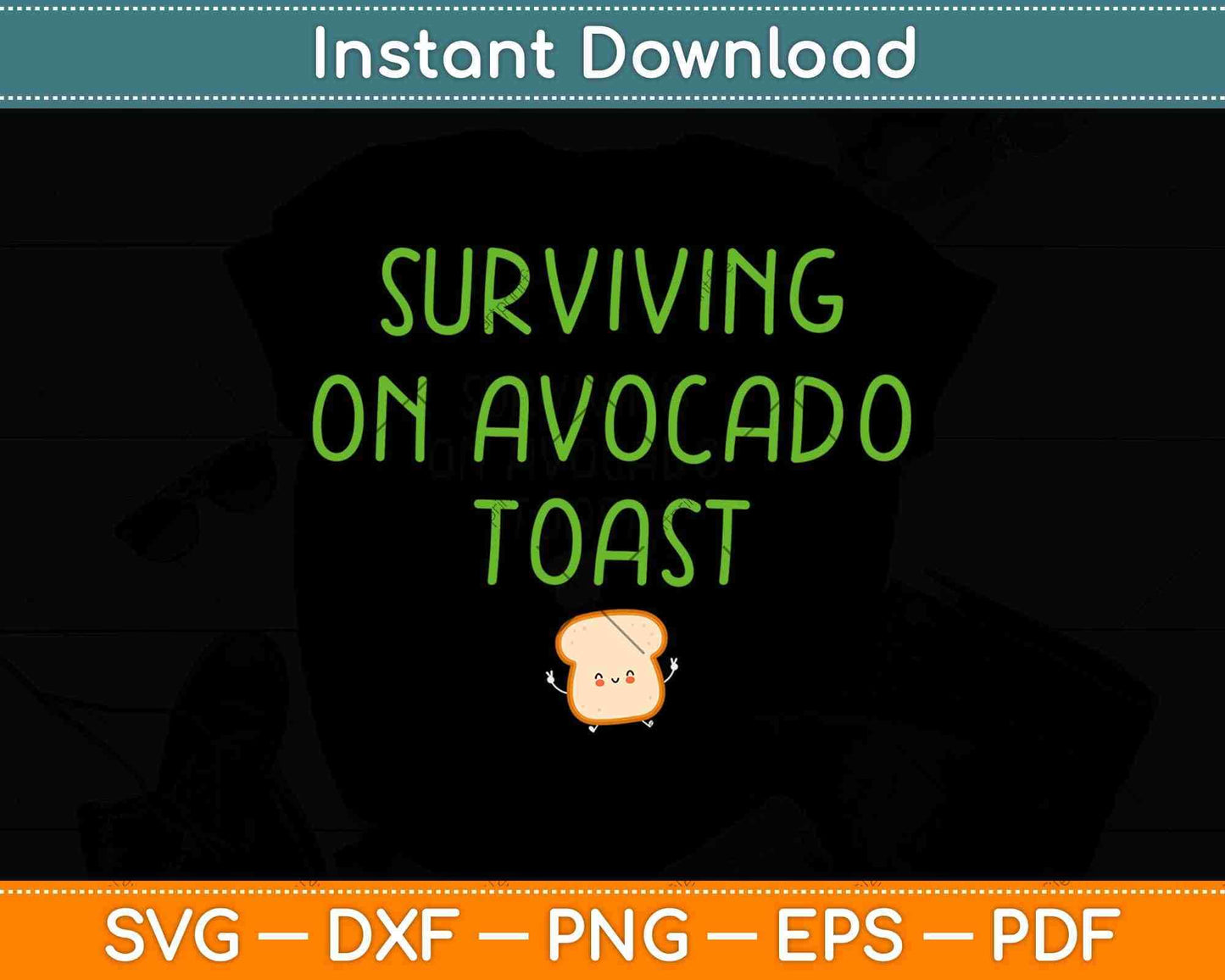 Surviving On Avocado Toast Keto Vegan Diet Svg Png Dxf Digital Cutting Files