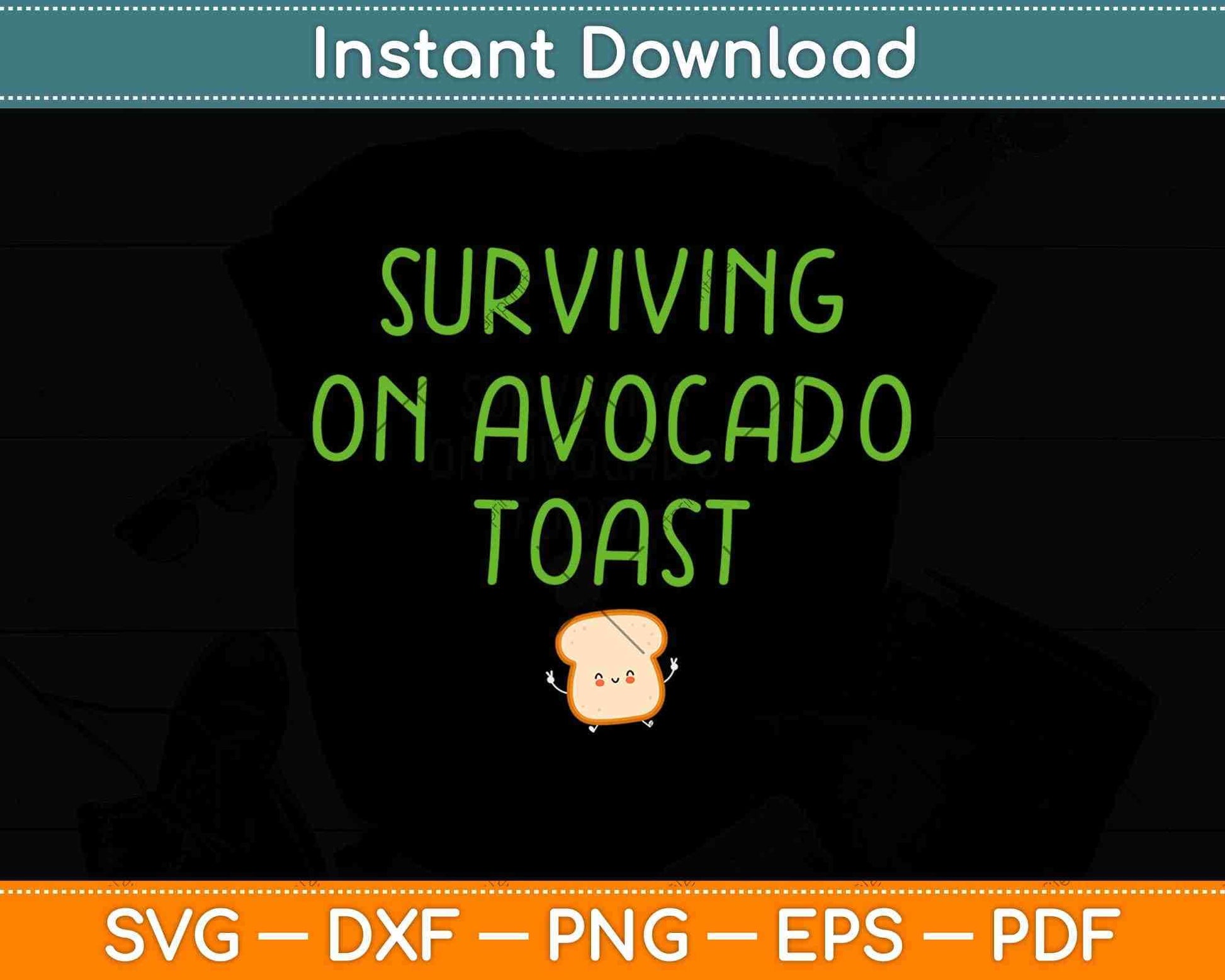 Surviving On Avocado Toast Keto Vegan Diet Svg Png Dxf Digital Cutting Files