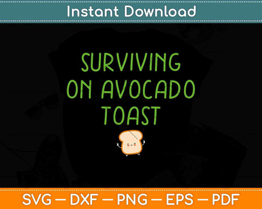 Surviving On Avocado Toast Keto Vegan Diet Svg Png Dxf Digital Cutting Files