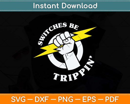 Switches be Trippin Electrician Switches be Trippin Svg Png Dxf Digital Cutting File