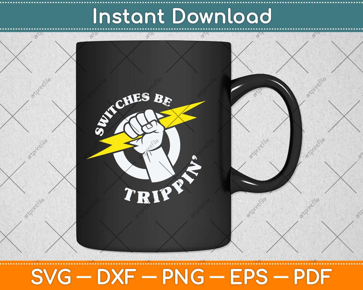Switches be Trippin Electrician Switches be Trippin Svg Png Dxf Digital Cutting File