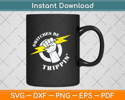 Switches be Trippin Electrician Switches be Trippin Svg Png Dxf Digital Cutting File