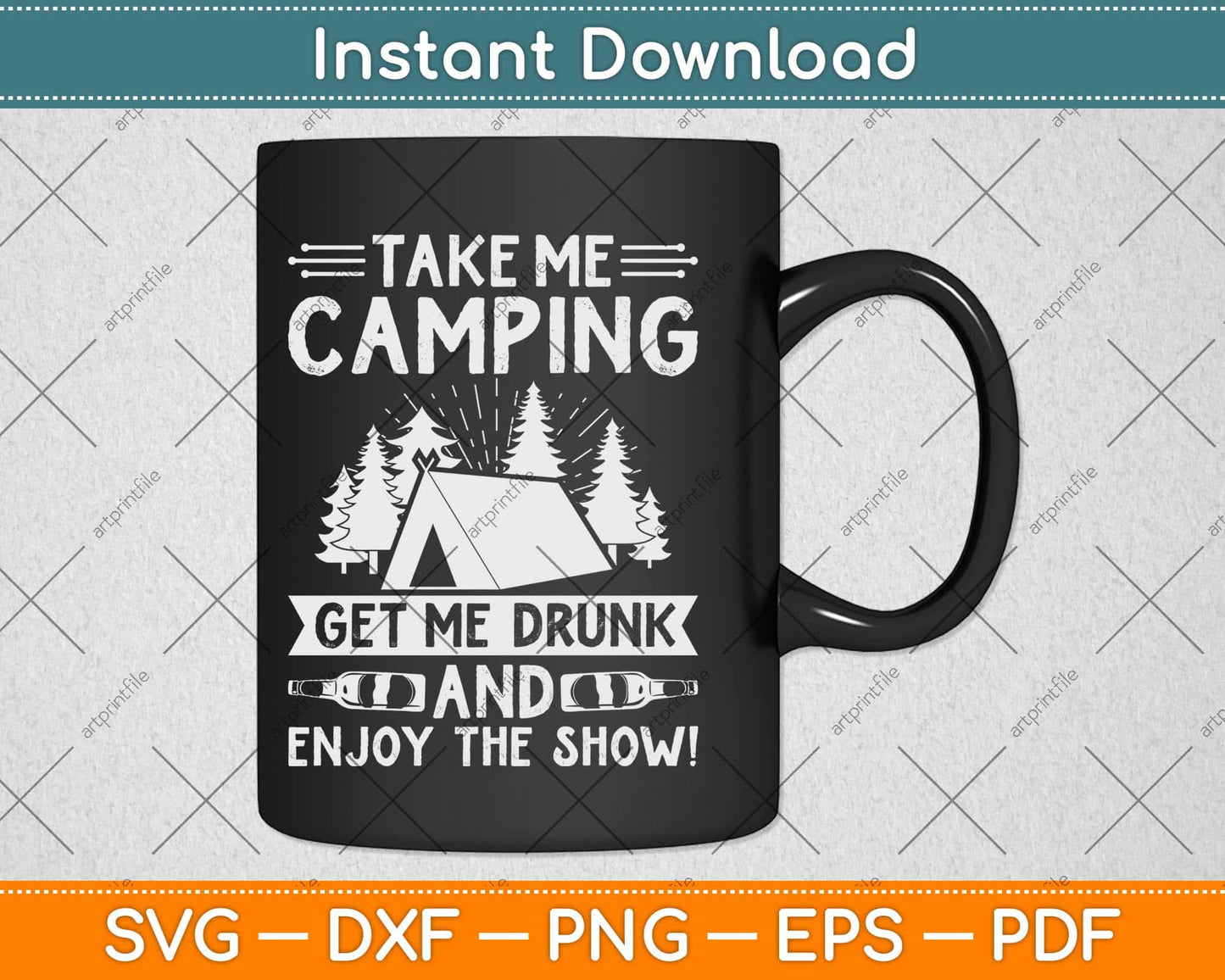 Take Me Camping Get Me Drunk & Enjoy The Show Funny Svg Png Dxf File