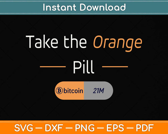 Take the Orange Pill Bitcoin BTC Crypto Currency Svg Png Dxf