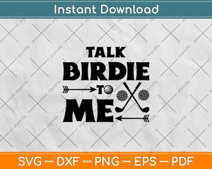 Talk Birdie To Me Funny Golf Svg Design Cricut Printable Cutting Files