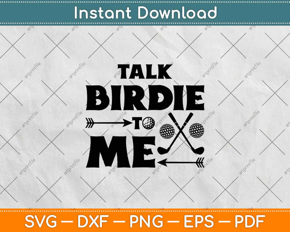 Talk Birdie To Me Funny Golf Svg Design Cricut Printable 