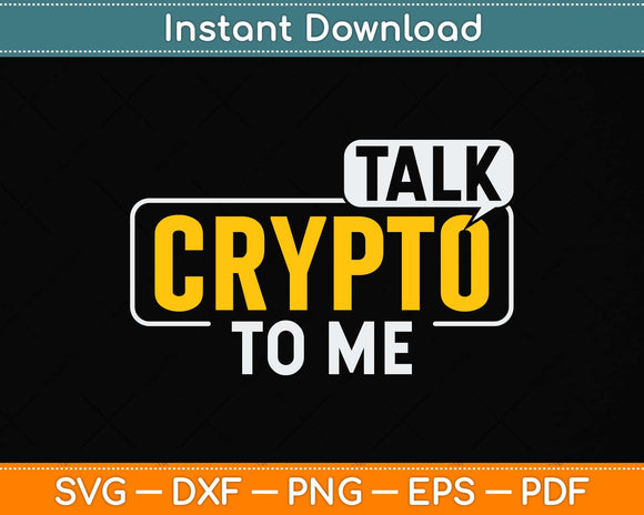 Talk Crypto To Me Cryptocurrency Svg Png Dxf Digital Cutting