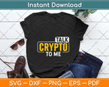 Talk Crypto To Me Cryptocurrency Svg Png Dxf Digital Cutting