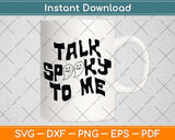 Talk Spooky To Me Halloween Svg Png Dxf Digital Cutting File