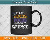 Teach Hocus Pocus Science Halloween Teacher Svg Png Dxf Digital Cutting File