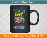 Teach Hope Love Inspire Autism Awareness Svg Design Cricut Printable Cutting Files