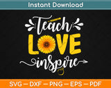 Teach Love Inspire Cute Sunflower Teacher Appreciation Svg Design Cricut Cutting File