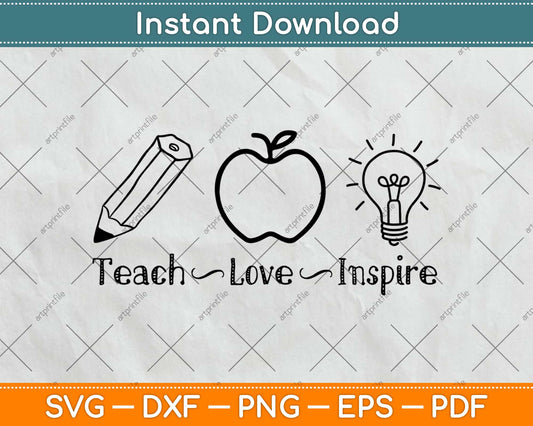 Teach Love Inspire Svg Design Cricut Printable Cutting Files