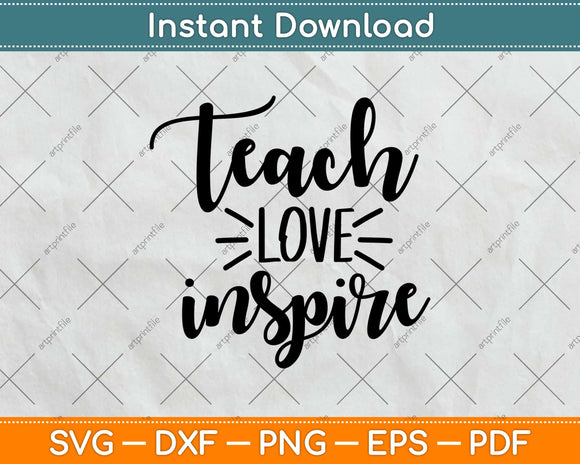 Teach Love Inspire Svg Design Cricut Printable Cutting Files