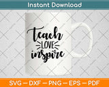 Teach Love Inspire Svg Design Cricut Printable Cutting Files