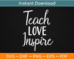Teach Love Inspire Teacher Svg Design Cricut Printable 