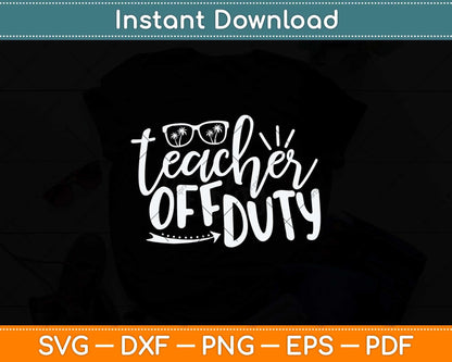 Teacher Off Duty Svg Png Dxf Digital Cutting File