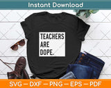 Teachers Are Dope Svg Design Cricut Printable Cutting Files