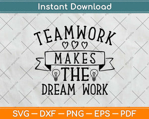 Teamwork Makes The Dream Work Motivational Svg Design Cricut Cutting Files