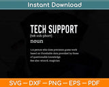 Tech Support Definition Funny Tech Support Svg Png Dxf 