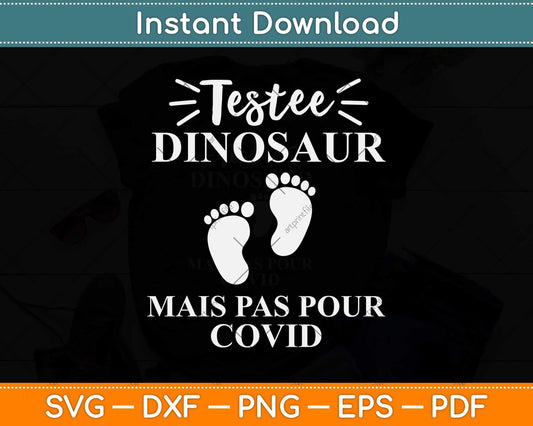 Testee Dinosaur Mais Pas Pour Covid Svg Png Dxf Digital Cutting File