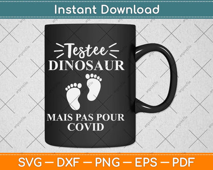 Testee Dinosaur Mais Pas Pour Covid Svg Png Dxf Digital Cutting File