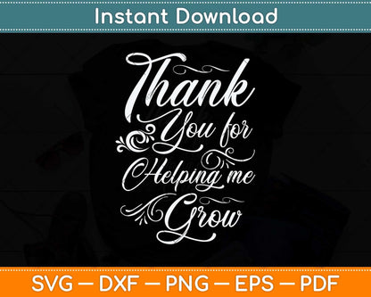 Thank You For Helping Me Grow Svg Png Dxf Digital Cutting File