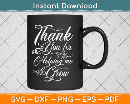 Thank You For Helping Me Grow Svg Png Dxf Digital Cutting File