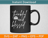 Thankful And Blessed Svg Design Cricut Printable Cutting 