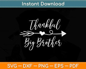 Thankful Big Brother Thanksgiving Gift Svg Design Cricut Printable Cutting Files