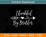 Thankful Big Brother Thanksgiving Gift Svg Design Cricut Printable Cutting Files