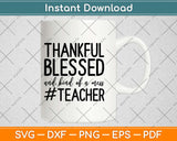 Thankful Blessed And Kind Of A Mess Teacher Svg Design 