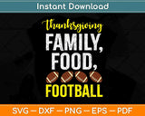 Thanksgiving Family Food Football Svg Design Cricut 