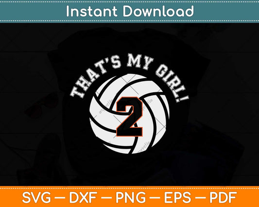 That’s My Girl #2 Volleyball Player Mom or Dad Gift Svg 