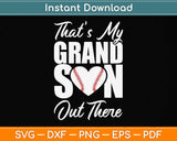 That's My Grandson Out There Baseball Grandma Grandpa Svg Png Dxf Cutting File