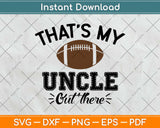 That’s My Uncle out There Football Svg Design Cricut 