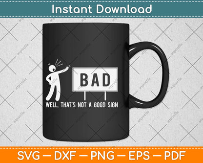 That's Not A Good Sign Dad Joke Funny Grandpa Daddy Father's Day Svg Design